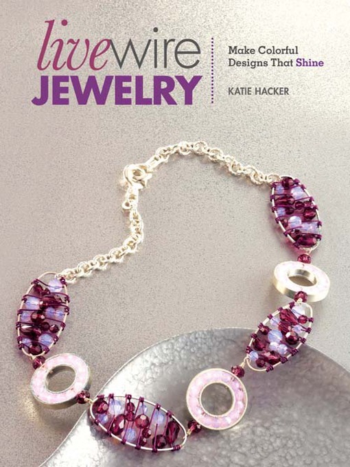 Title details for Live Wire Jewelry by Katie Hacker - Available